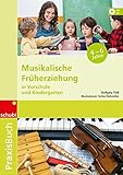 Musikalische Früherziehung in Vorschule und Kindergarten: Praxisbuch Musikakalische Früherziehung...