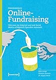Praxishandbuch Online-Fundraising: Wie man im Internet und mit Social Media erfolgreich Spenden...