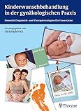 Kinderwunschbehandlung in der gynäkologischen Praxis: Sinnvolle Diagnostik- und Therapiestrategien...
