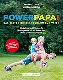 Powerpapa! (Power Papa!) - Das beste Fitnessprogramm für Väter - Bodyweight Training mit Kind -...